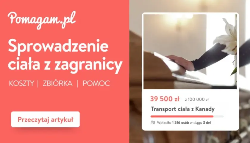 Pomagam.pl wspiera sprowadzenie ciała z zagranicy. Zbiórka na transport ciała z Kanady trwa.