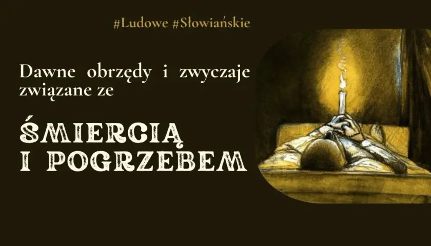 Ilustracja przedstawia dawne obrzędy i zwyczaje związane ze śmiercią i pogrzebem, w tym ludowe przesądy pogrzebowe.